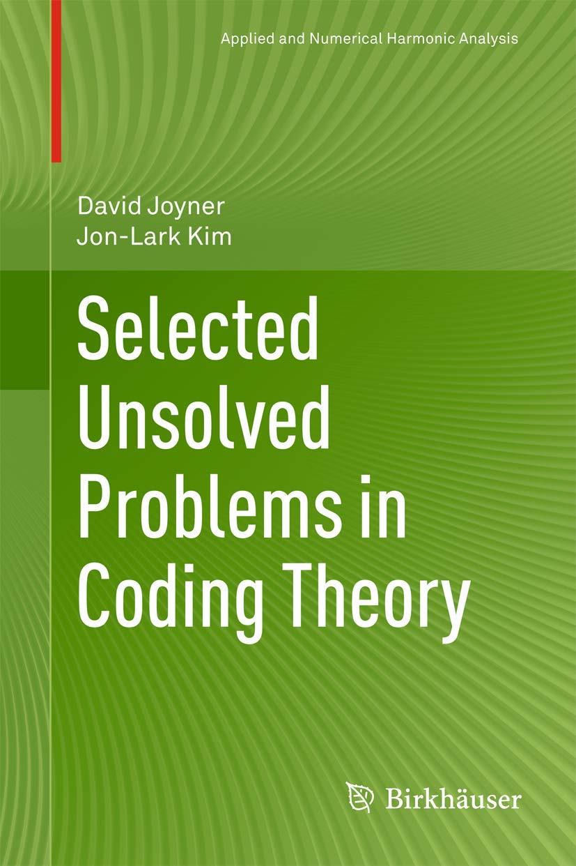 selected unsolved problems in coding theory 2011 edition joyner, david, kim, jon lark 0817682554,