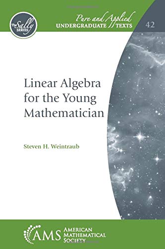 linear algebra for the young mathematician  steven h. weintraub 1470450844, 9781470450847