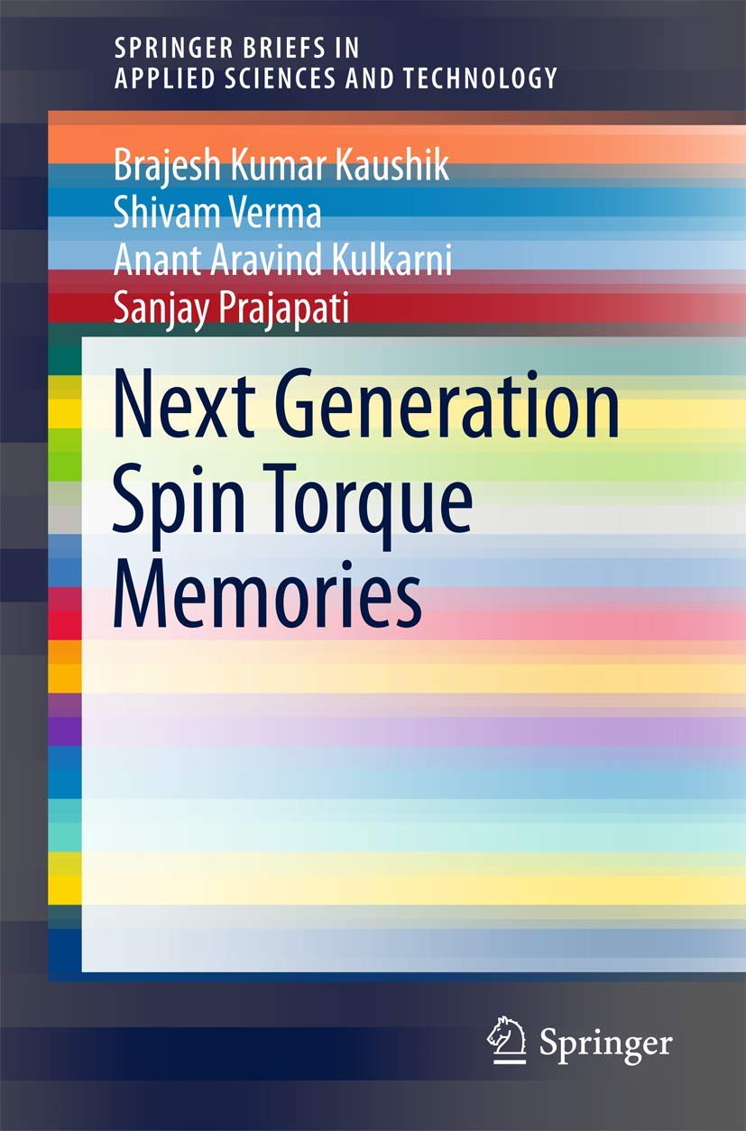 next generation spin torque memories 1st edition kaushik, brajesh kumar, verma, shivam, kulkarni, anant