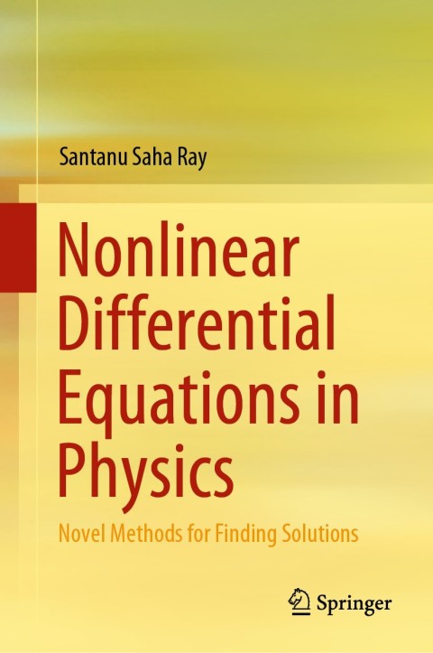 nonlinear differential equations in physics novel methods for finding solutions 1st edition santanu saha ray