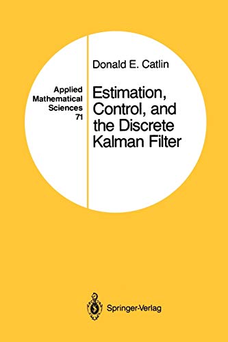 estimation control and the discrete kalman filter 1st edition catlin, donald e. 1461288649, 9781461288640