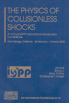the physics of collisionless shocks annual igpp international astrophysics conference 2005 edition