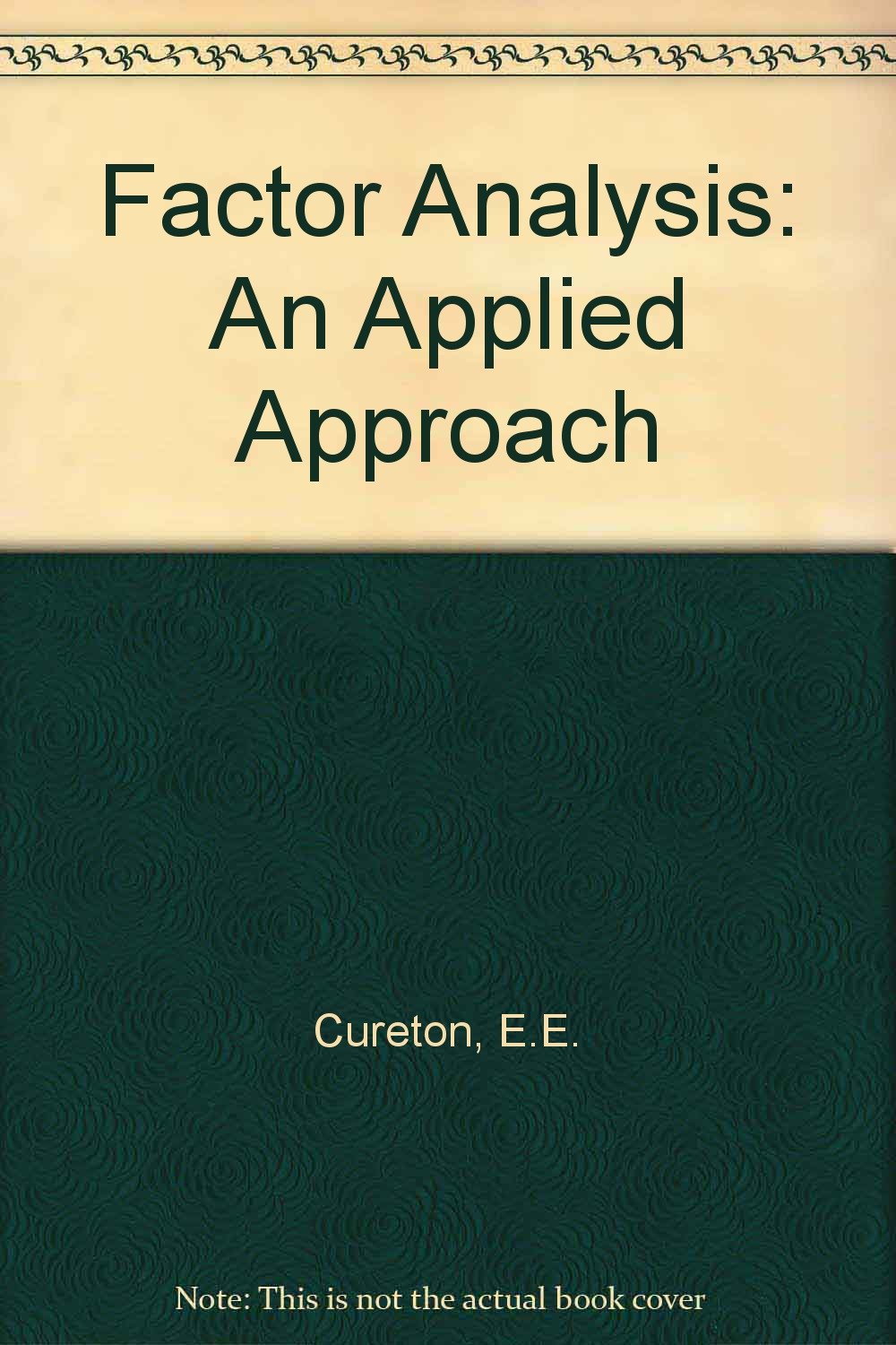 factor analysis an applied approach 1st edition cureton, edward eugene 0898590485, 9780898590487