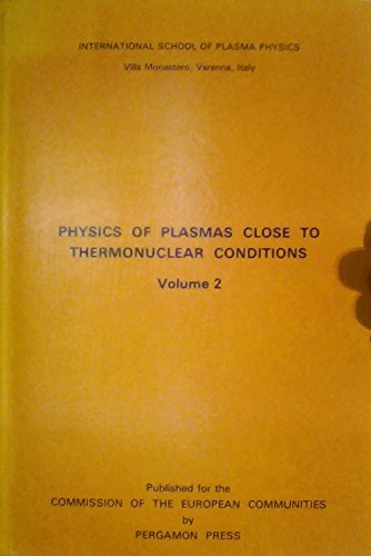 physics of plasmas close to thermonuclear conditions of the course held in varenna italy 27 august 8