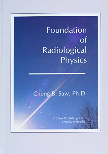 foundation of radiological physics 1st edition cheng b. saw 0974060119, 9780974060118