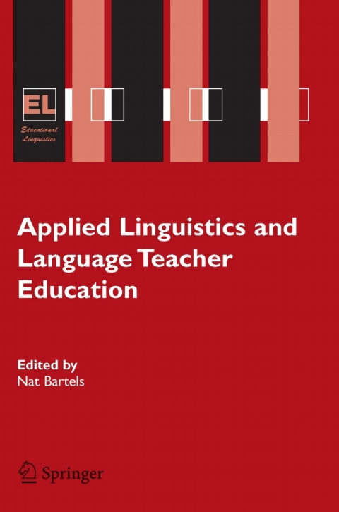 applied linguistics and language teacher education 1st edition bartels, nat (ed.) 1402029543, 9781402029547