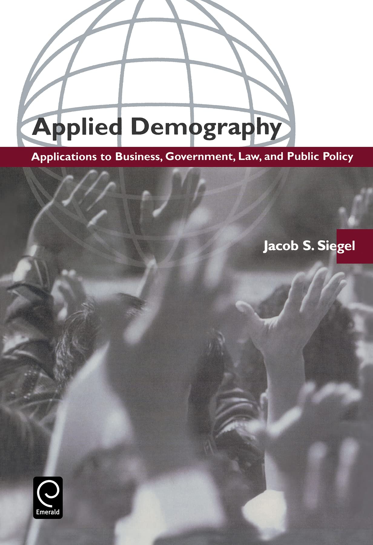 applied demography applications to business government law and public policy 1st edition siegel, jacob s.