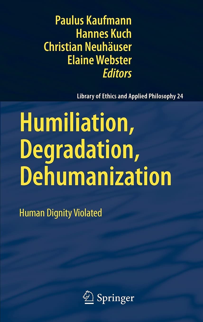 humiliation degradation dehumanization 2011 edition kaufmann 9048196604, 9789048196609
