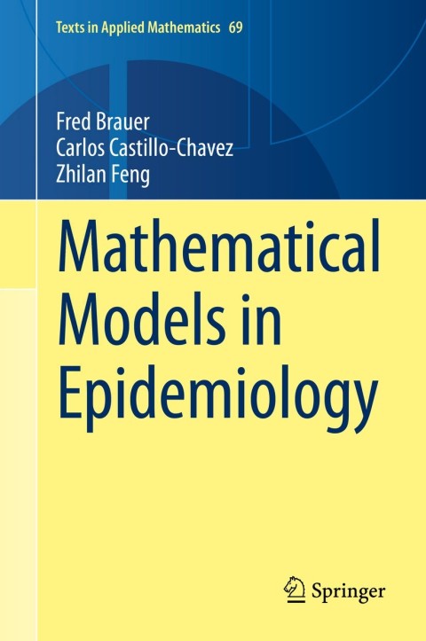 mathematical models in epidemiology 1st edition brauer, fred, castillo chavez, carlos, feng, zhilan