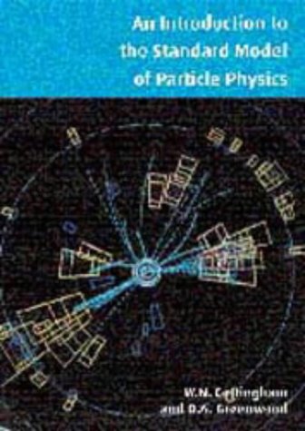 an introduction to the standard model of particle physics  cottingham, w. noel, greenwood, derek a.