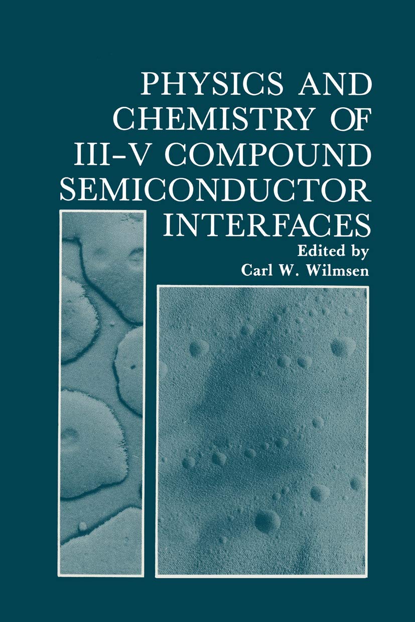 physics and chemistry of iii v compound semiconductor interfaces 1st edition wilmsen, carl w. 0306417693,