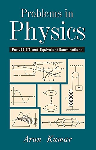 problems in physics for jee iit and equivalent examinations  arun kumar 8126921234, 9788126921232