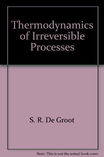 thermodynamics of irreversible processes presumed to be 1st as edition s. r. de groot 1114297828,