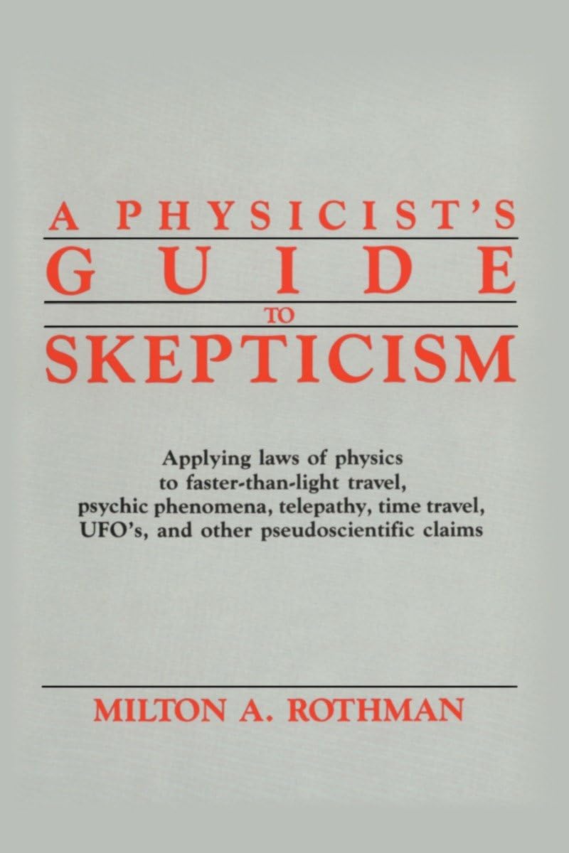 a physicists guide to skepticism applying laws of physics to faster than light travel psychic phenomena