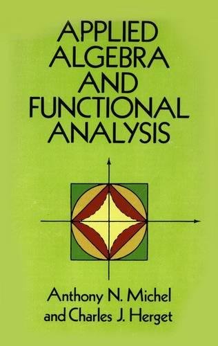 applied algebra and functional analysis  michel, anthony n., herget, charles j., mathematics 048667598x,