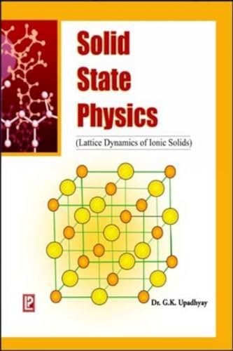 solid state physics lattice dynamics of ionics solids jan 30 2008 upadhyay g k g.k. upadhyay 8131803007,
