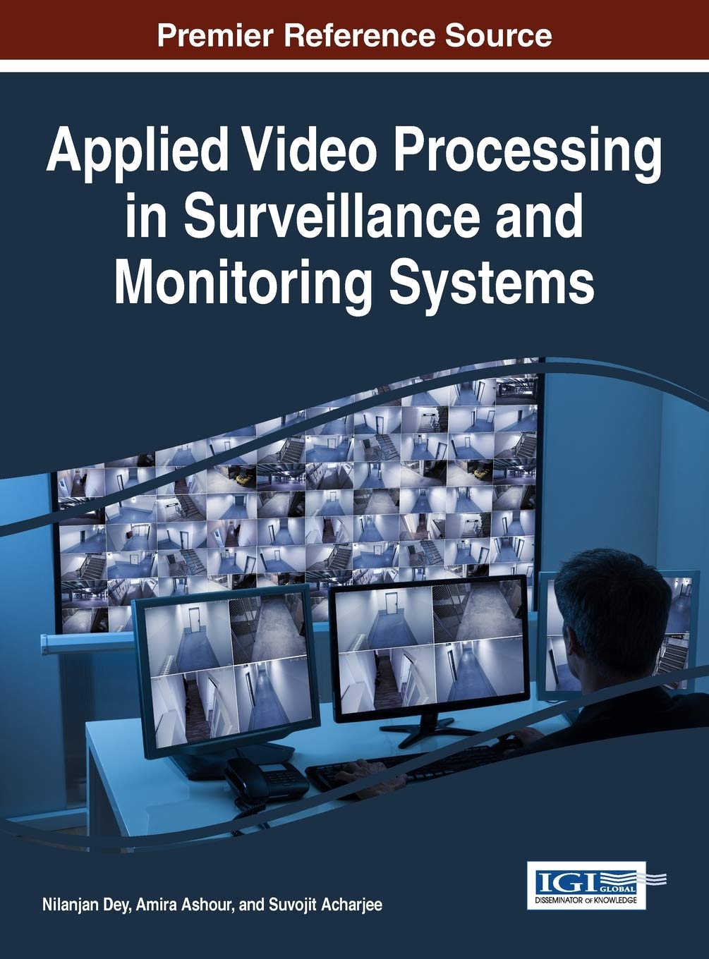 applied video processing in surveillance and monitoring systems 1st edition nilanjan dey 1522510222,