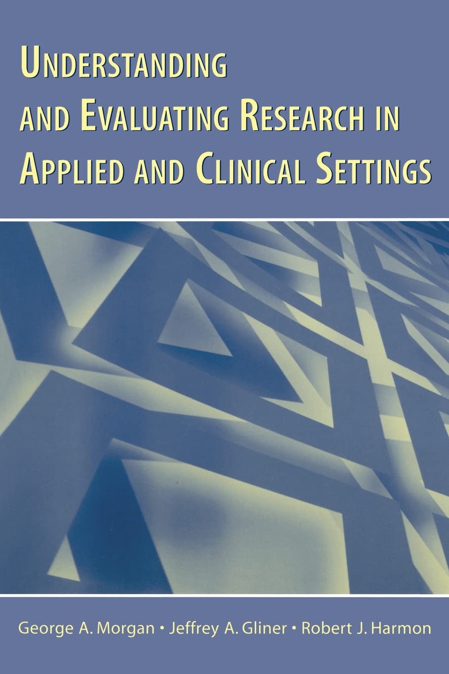 understanding and evaluating research in applied clinical settings 1st edition morgan, george a., gliner,