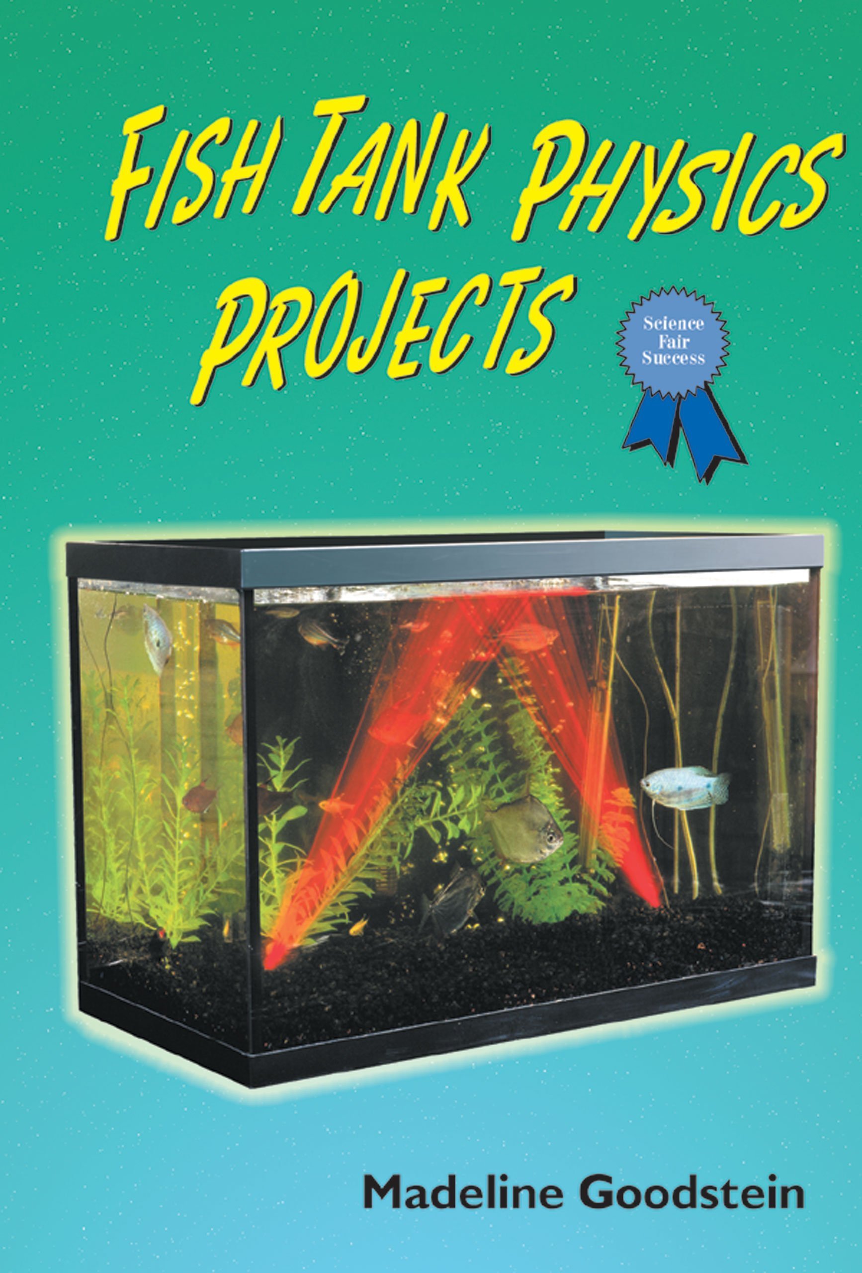 fish tank physics projects  goodstein, madeline p. 0766016242, 9780766016248