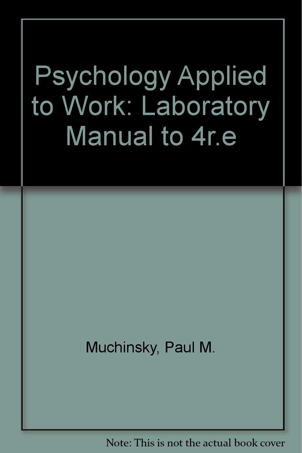 psychology applied to work laboratory manual to 4r e 4th edition paul m. muchinsky 0534166237, 9780534166236