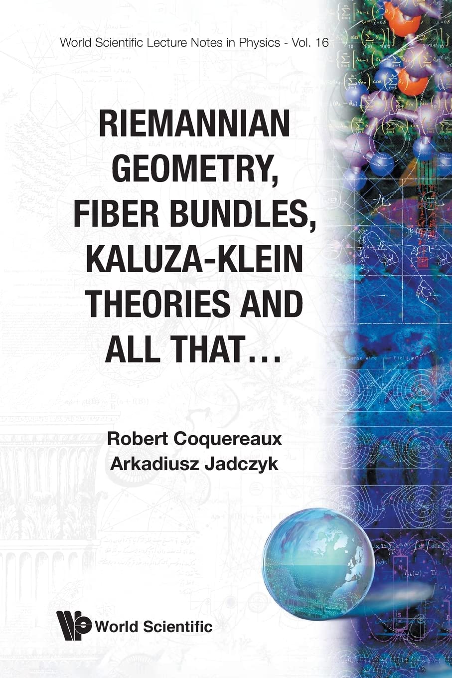 riemannian geometry fibre bundles kaluza klein theories and all that  arkadiusz jadczyk, coquereaux, r