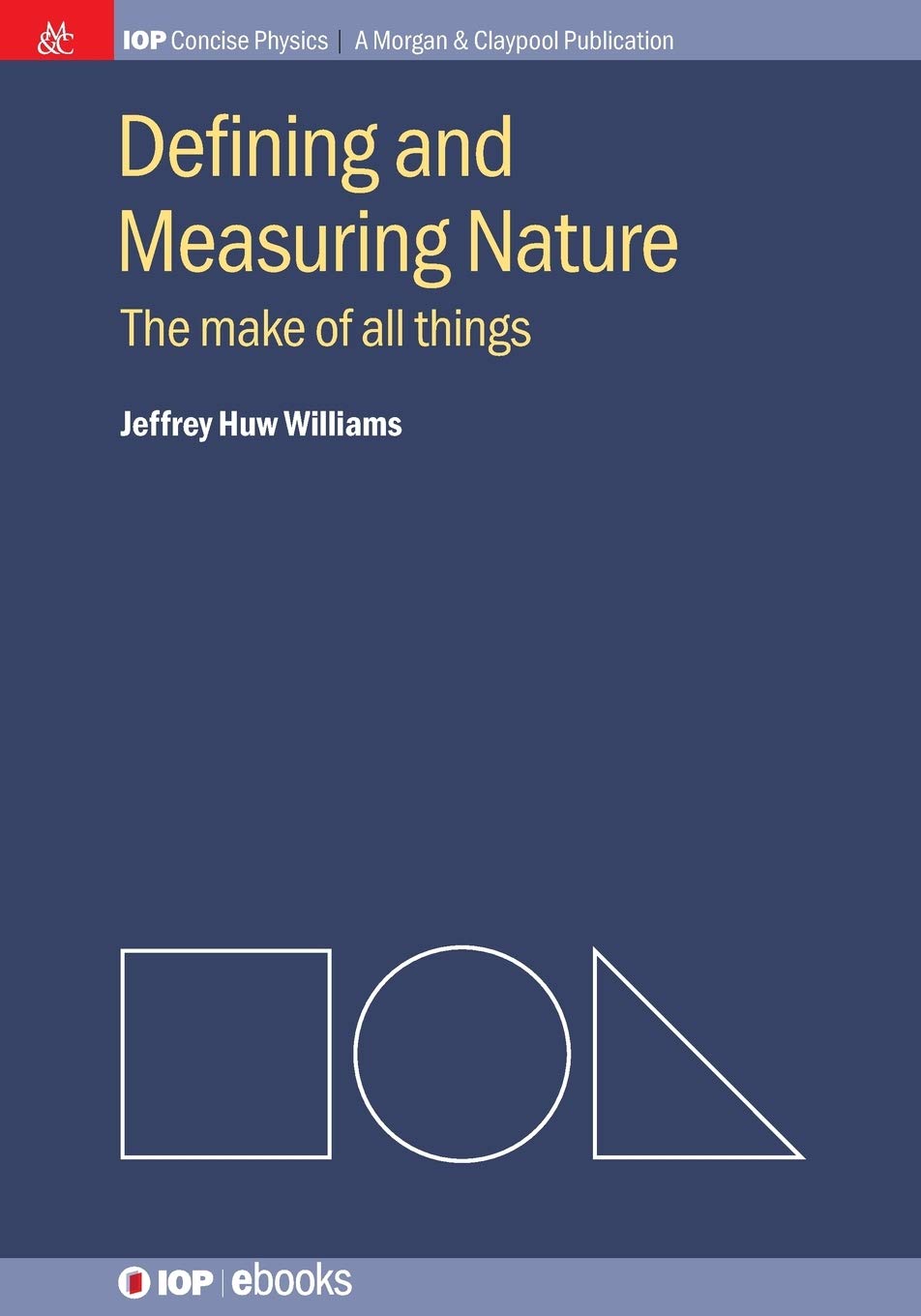 defining and measuring nature the make of all things 1st edition jeffrey h. williams 162705278x, 9781627052788