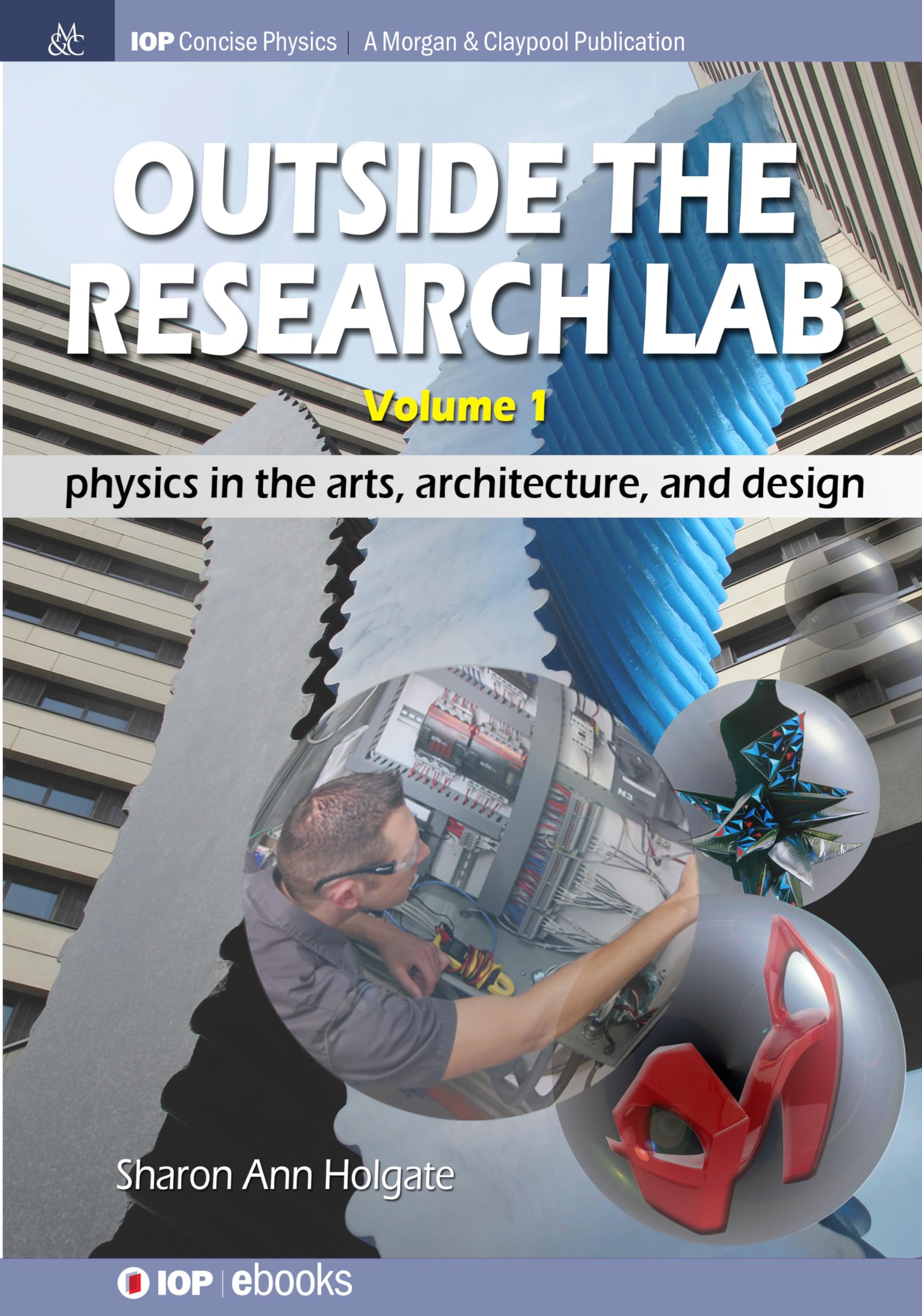 outside the research lab volume 1 physics in the arts architecture and design  holgate, sharon ann