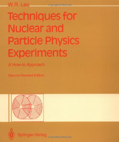 techniques for nuclear and particle physics experiments a how to approach 2nd revision edition w. r. leo