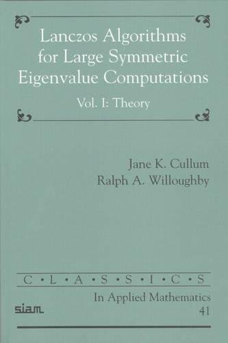lanczos algorithms for large symmetric eigenvalue computations volume 1 theory 1st edition cullum, jane k.,