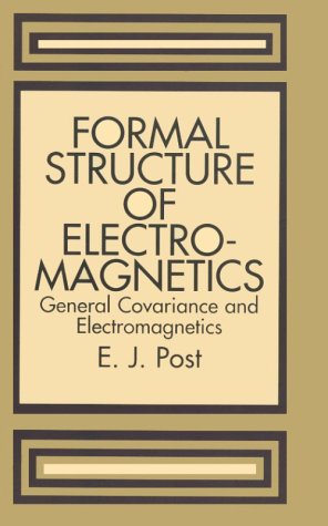 formal structure of electromagnetics general covariance and electromagnetics text is free of markings edition