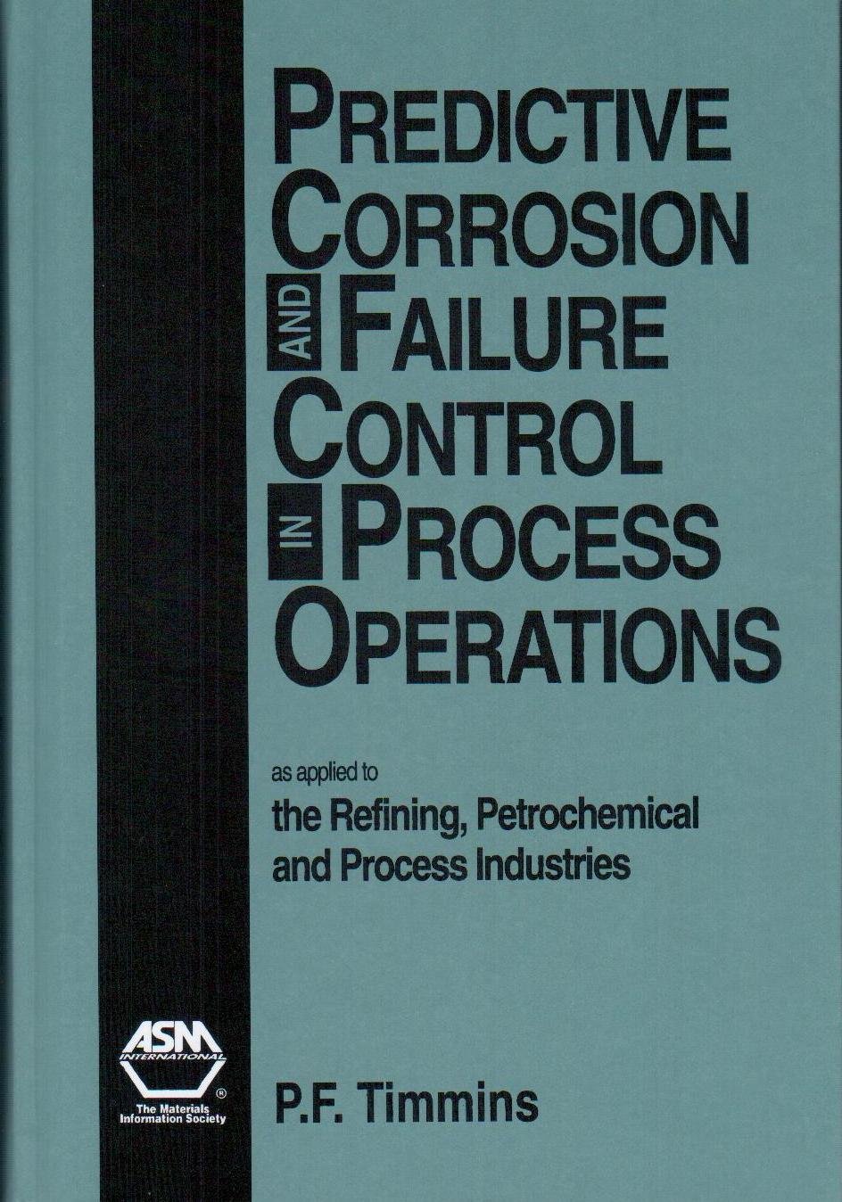 predictive corrosion and failure control in process operations as applied to the refining petrochemical and
