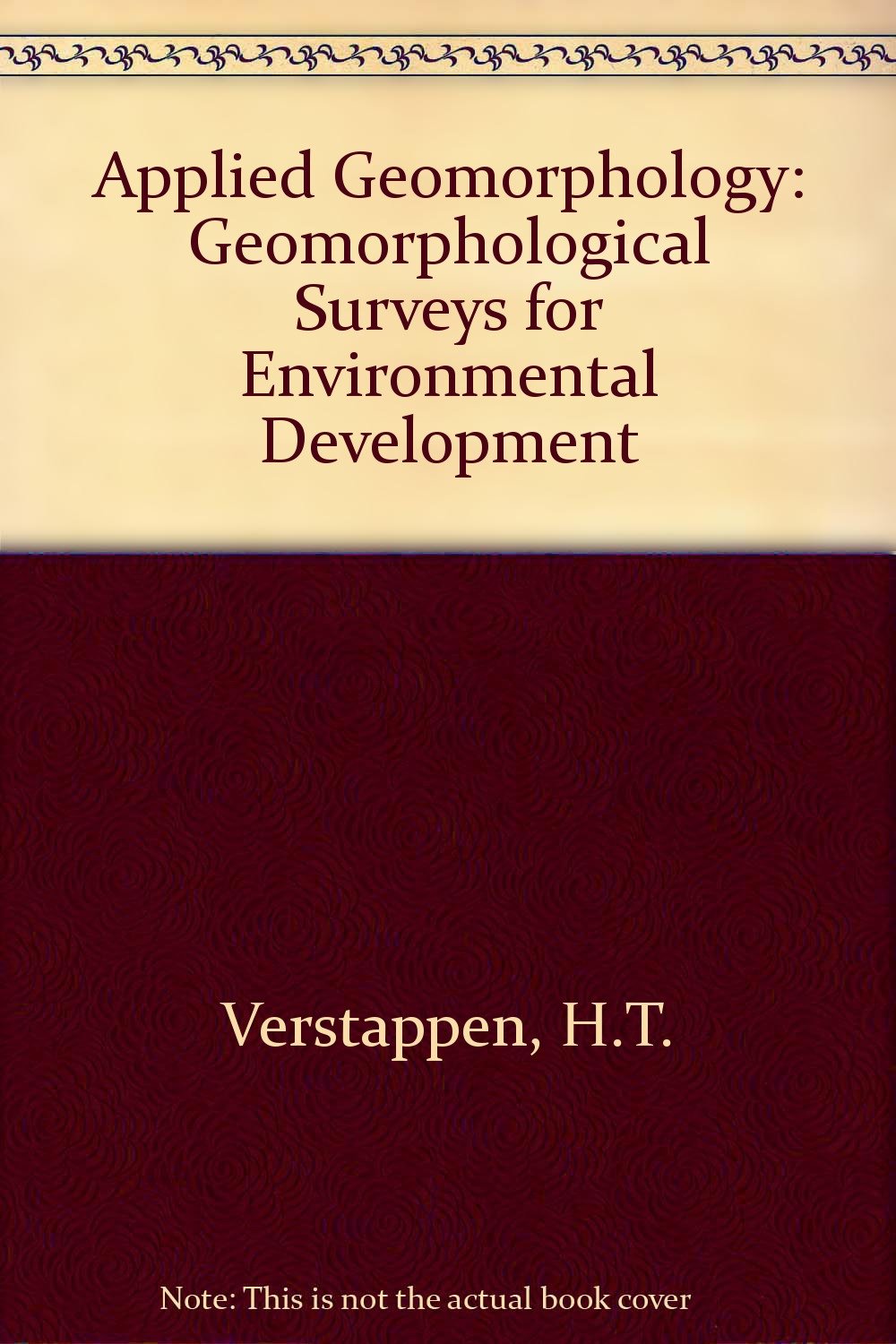 applied geomorphology geomorphological surveys for environmental development  verstappen, h. th. 0444421815,
