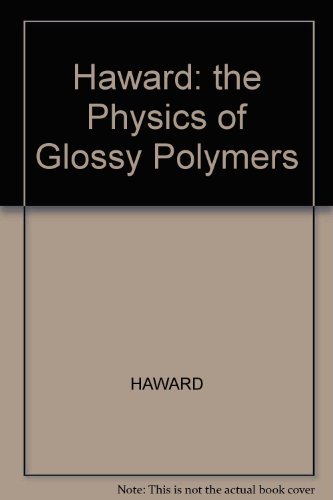 haward the physics of glassy polymers 1st edition haward 0470362146, 9780470362143