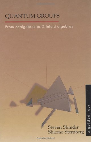 quantum groups from coalgebras to drinfeld algebras  shlomo sternberg, steven shnider 1571460004,