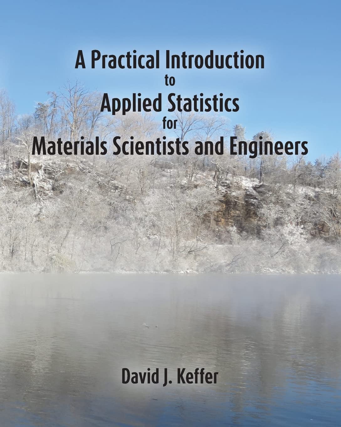 a practical introduction to applied statistics for materials scientists and engineers 1st edition keffer,