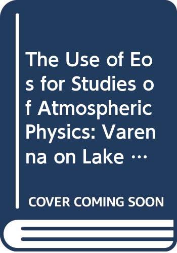 the use of eos for studies of atmospheric physics varenna on lake como villa monastero 26 june 6 july 1990 