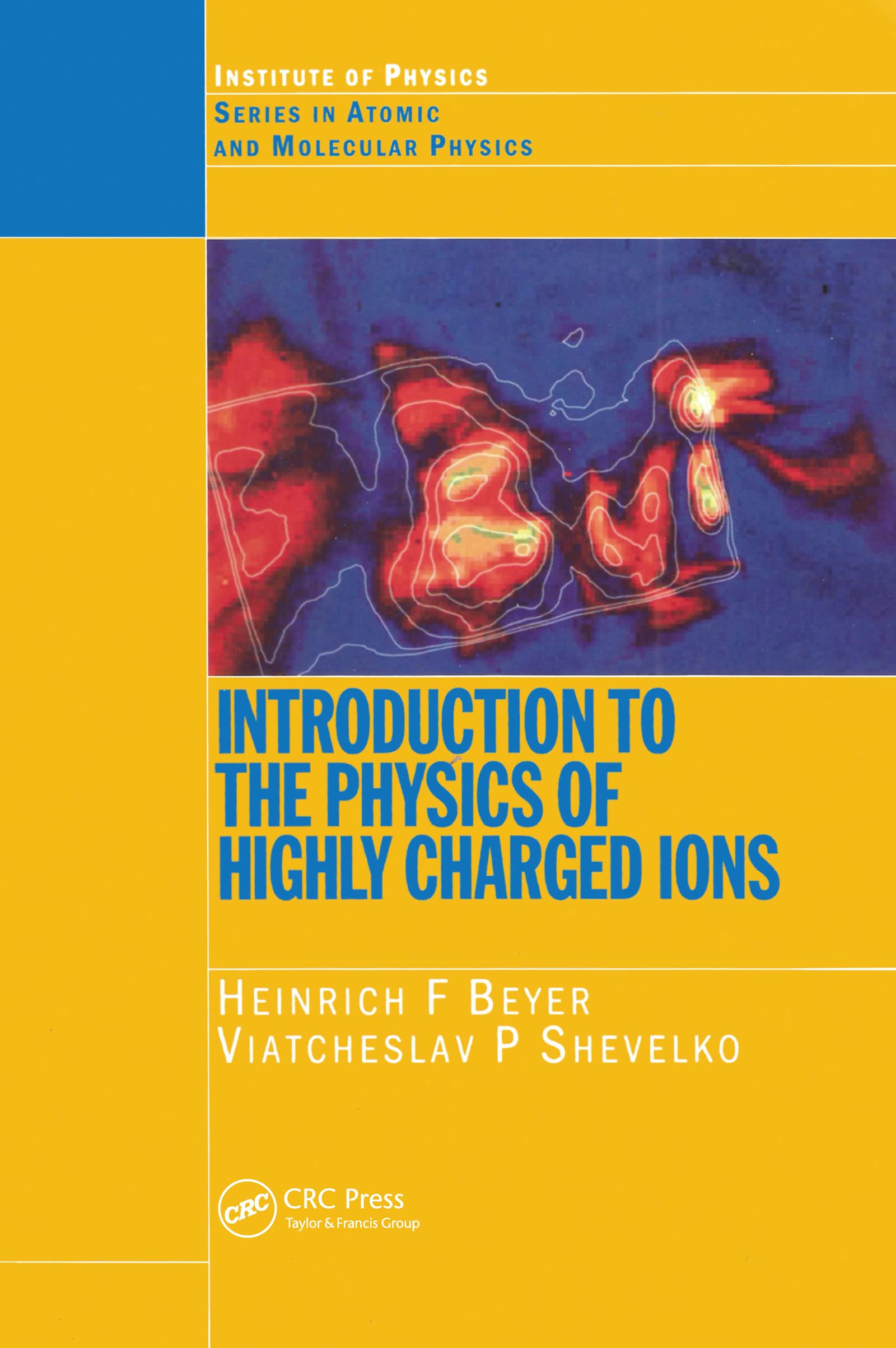 introduction to the physics of highly charged ions 1st edition beyer, heinrich f., shevelko, viateheslav p.