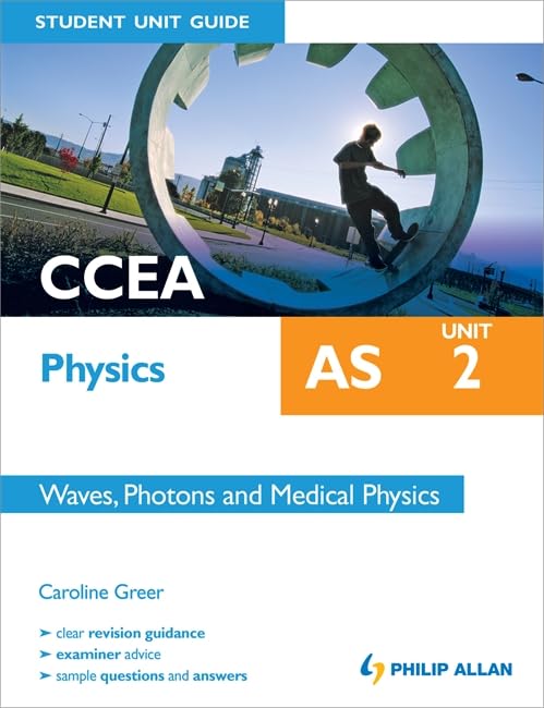 ccea as physics student unit guide unit 2 waves photons and medical physics caroline greer 1444182889,