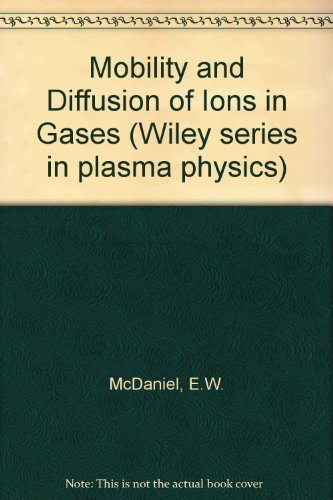 the mobility and diffusion of ions in gases 99th edition mcdaniel, earl w., mason, edward a. 0471583871,