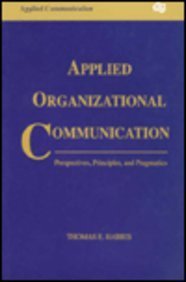 applied organizational communication perspectives principles and pragmatics 1st edition harris, thomas e.