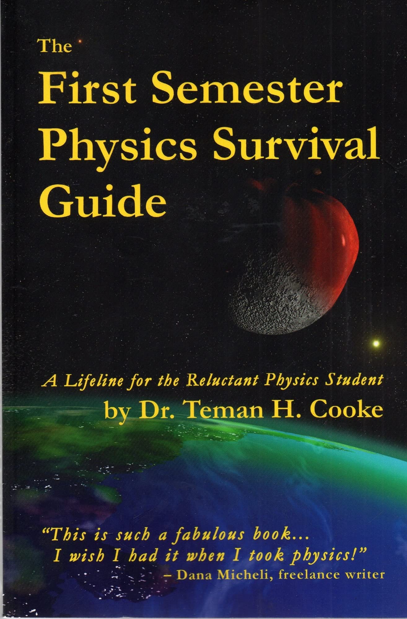 first semester physics survival guide a lifeline for the reluctant physics student  cooke, dr. teman h.