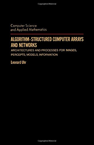 algorithm structured computer arrays and networks architectures and processes for images precepts models
