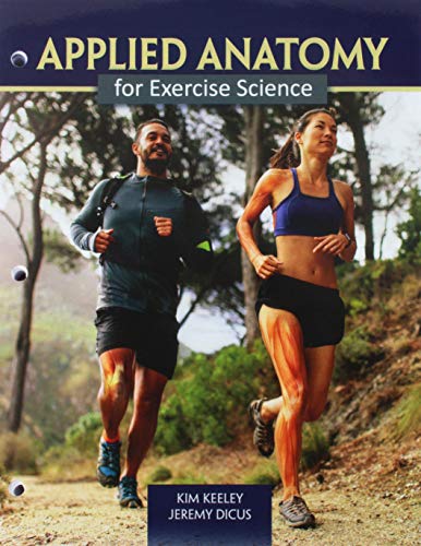 applied anatomy for exercise science 1st edition kimberly keeley, jeremy dicus 1524961124, 9781524961121