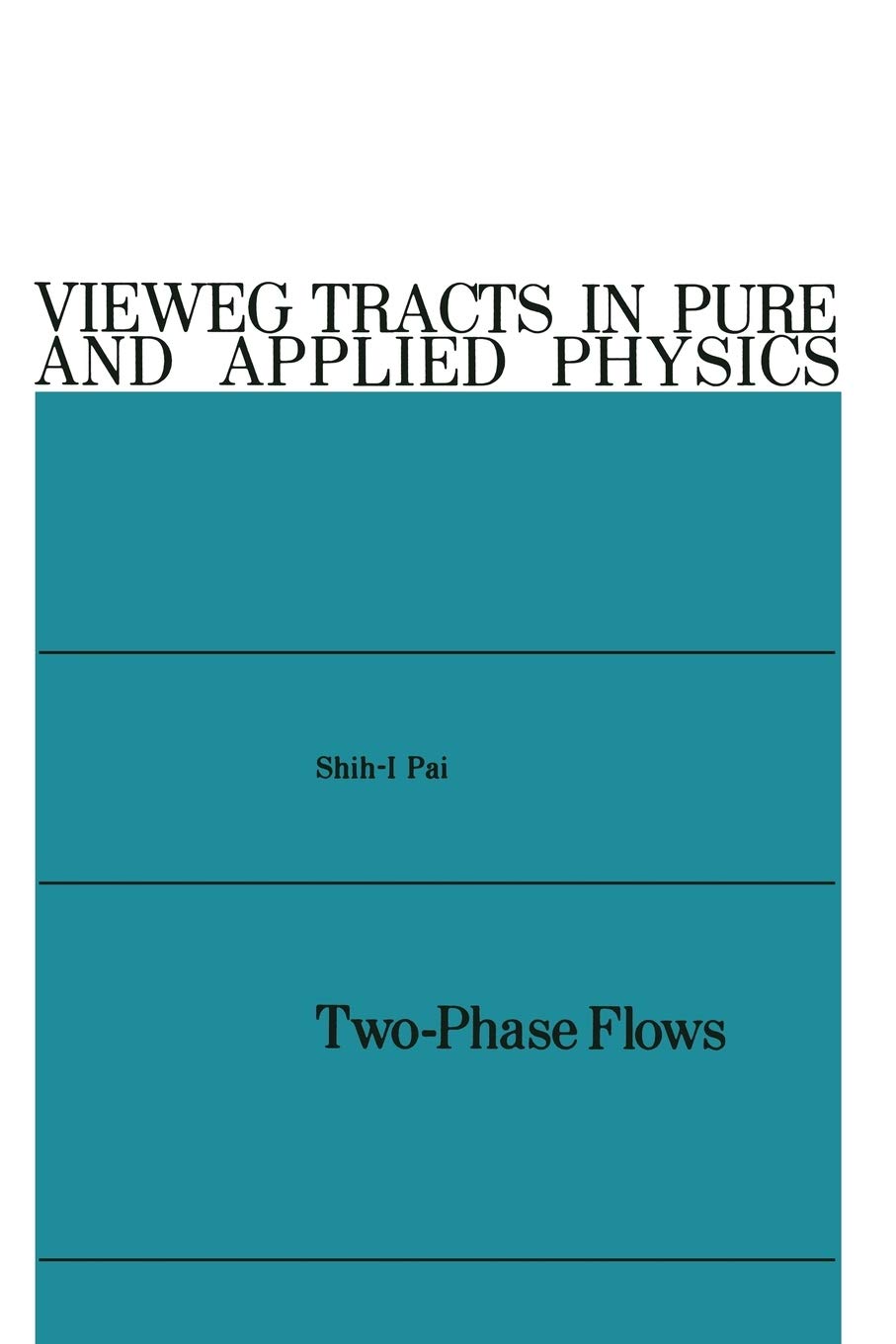 two phase flows 1st edition pai, shih i 3528083409, 9783528083403