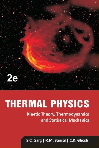 thermal physics kinetic theory thermodynamics and statistical mechanics 2e edition garg, dr. s c, bansal, dr.