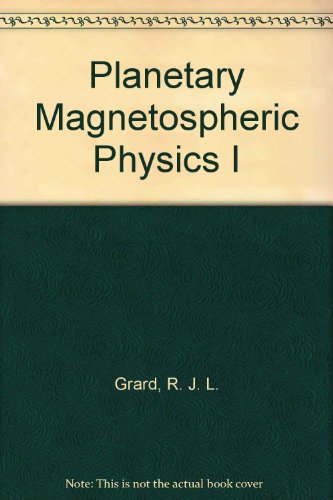 planetary magnetospheric physics i grard, r. j. l., buchner, j., scholer, m. 0080418341, 9780080418346