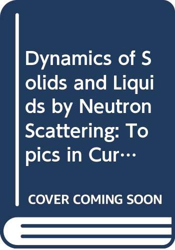 dynamics of solids and liquids by neutron scattering topics in current physics lovesey, s. w. 0387081569,