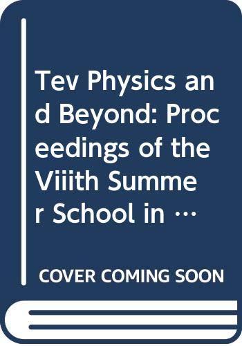 tev physics and beyond summer school in nuclear and particle physics (8th : 1987 : launceston, tas.),