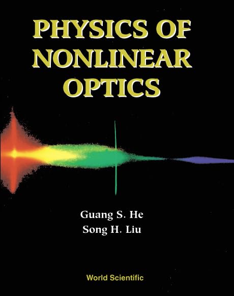 physics of nonlinear optics 1st edition he, senior research scientist guang s, liu, song hao 9810233191,