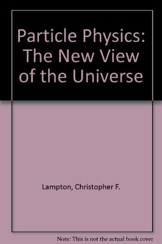 particle physics the new view of the universe lampton, christopher f. 0894903284, 9780894903281